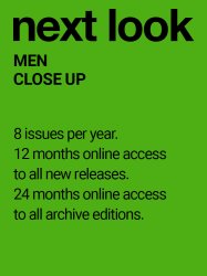NEXT LOOK MEN CLOSE UP (8 issues p.a.)